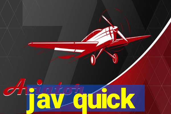 jav quick